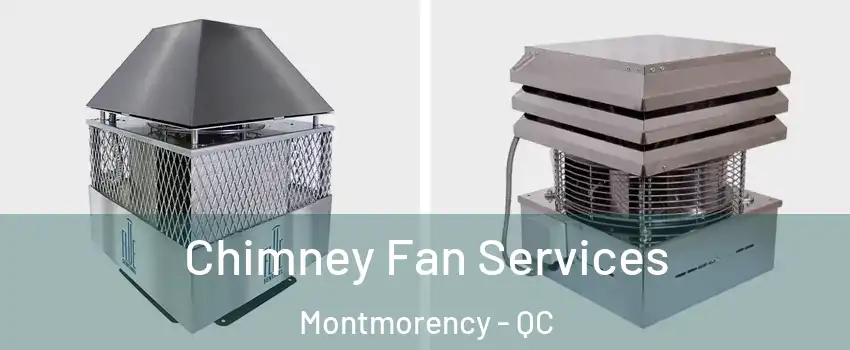 Chimney Fan Services Montmorency - QC
