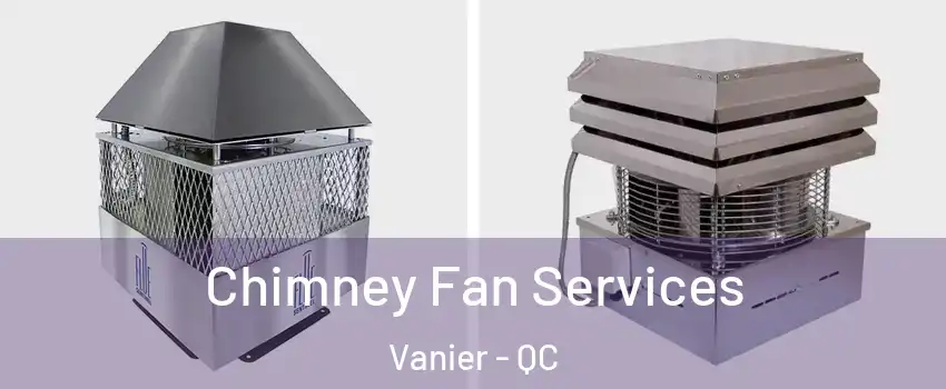  Chimney Fan Services Vanier - QC