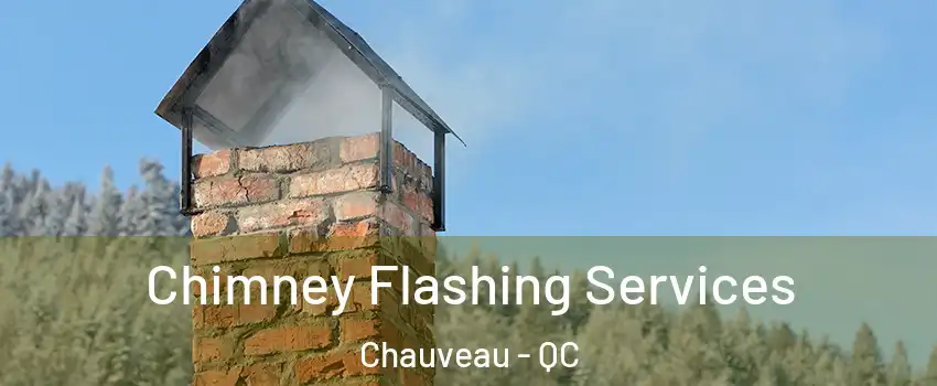 Chimney Flashing Services Chauveau - QC