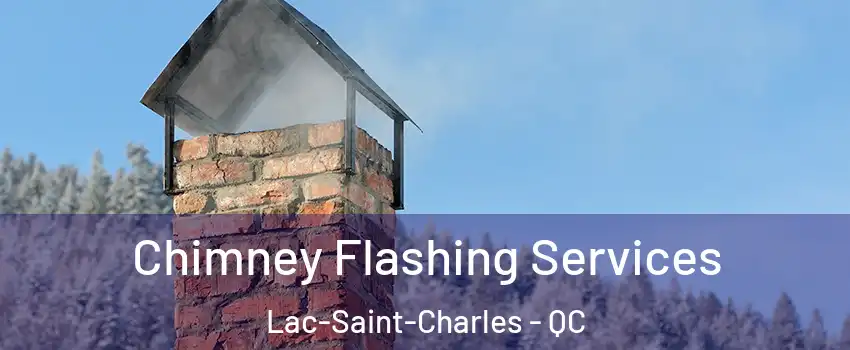 Chimney Flashing Services Lac-Saint-Charles - QC