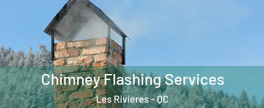  Chimney Flashing Services Les Rivieres - QC