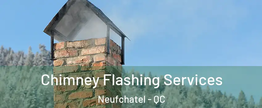  Chimney Flashing Services Neufchatel - QC