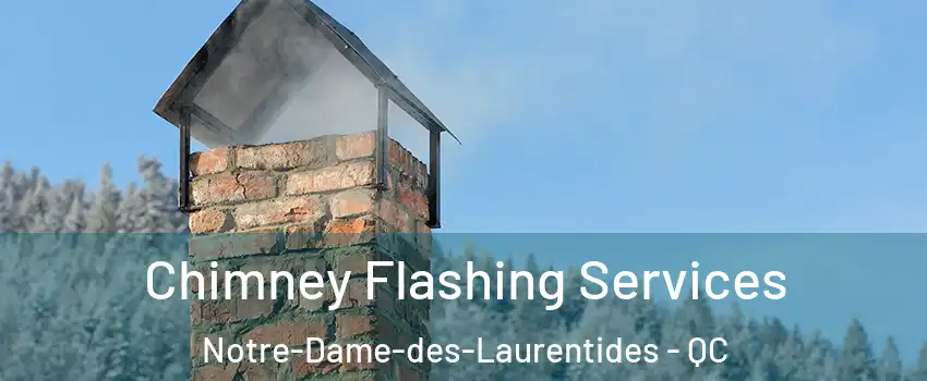  Chimney Flashing Services Notre-Dame-des-Laurentides - QC