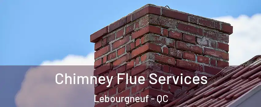  Chimney Flue Services Lebourgneuf - QC