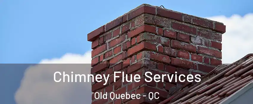  Chimney Flue Services Old Quebec - QC