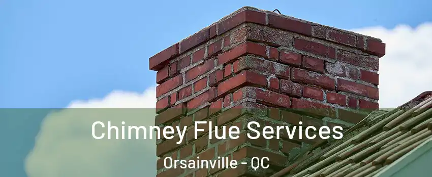  Chimney Flue Services Orsainville - QC