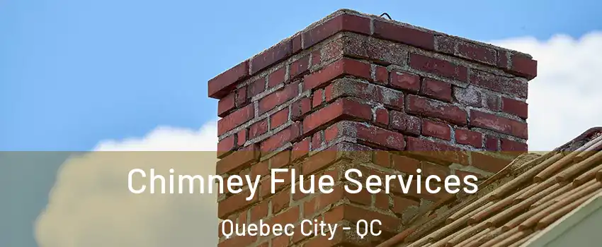  Chimney Flue Services Quebec City - QC