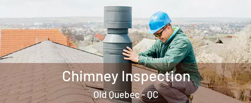  Chimney Inspection Old Quebec - QC