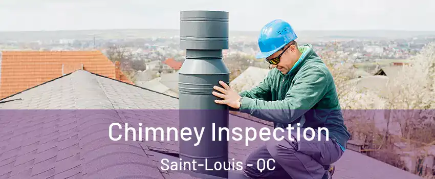  Chimney Inspection Saint-Louis - QC