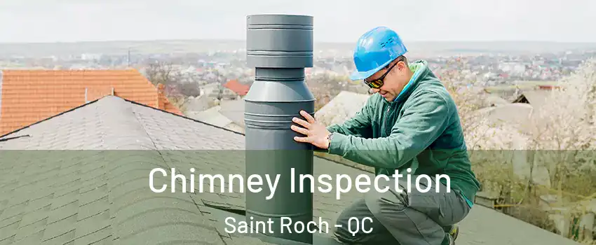  Chimney Inspection Saint Roch - QC