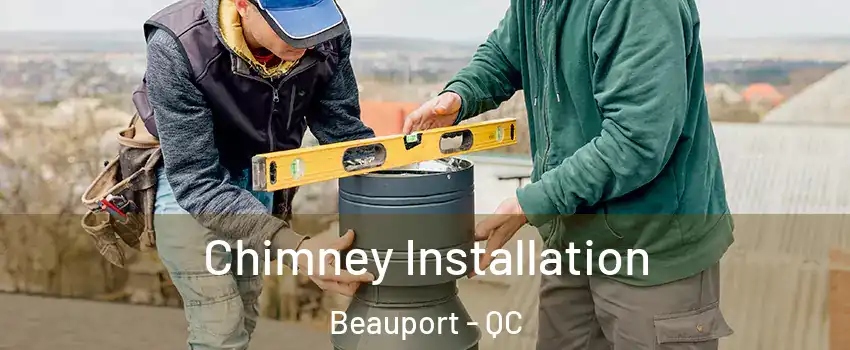 Chimney Installation Beauport - QC