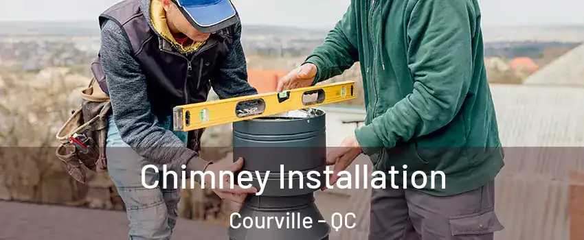 Chimney Installation Courville - QC