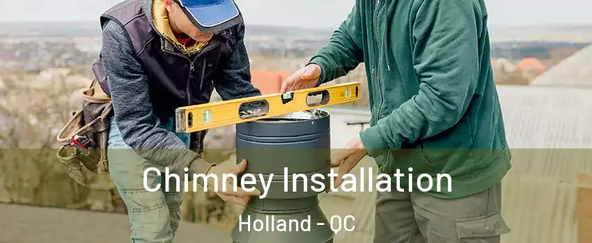  Chimney Installation Holland - QC