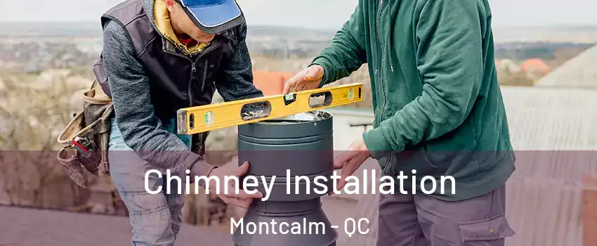  Chimney Installation Montcalm - QC