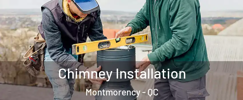  Chimney Installation Montmorency - QC