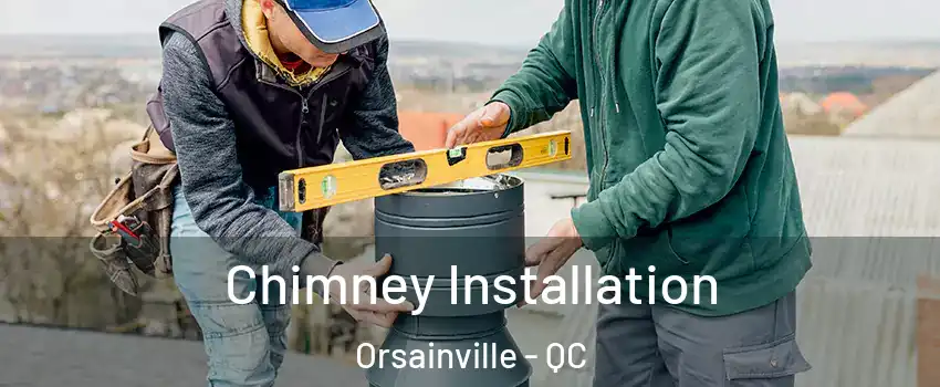  Chimney Installation Orsainville - QC