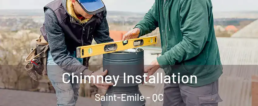 Chimney Installation Saint-Emile - QC