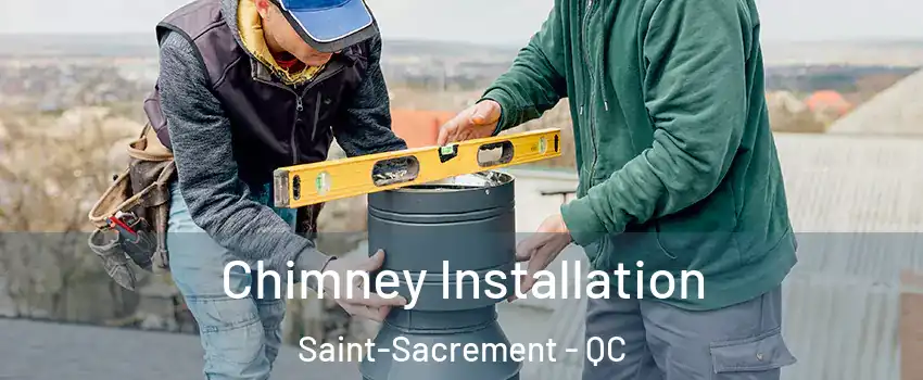  Chimney Installation Saint-Sacrement - QC