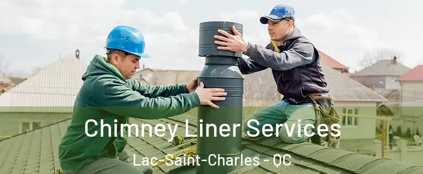 Chimney Liner Services Lac-Saint-Charles - QC
