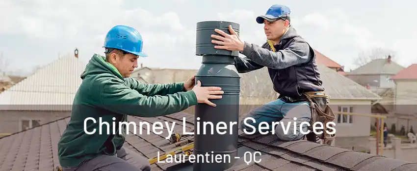  Chimney Liner Services Laurentien - QC