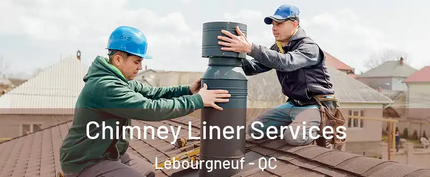  Chimney Liner Services Lebourgneuf - QC