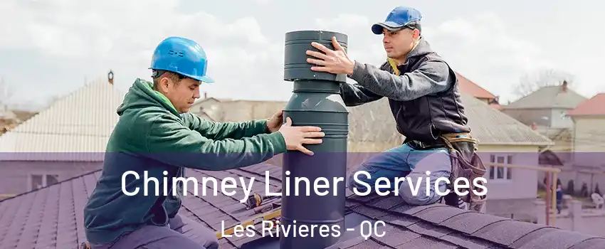 Chimney Liner Services Les Rivieres - QC
