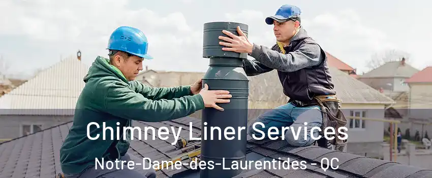  Chimney Liner Services Notre-Dame-des-Laurentides - QC