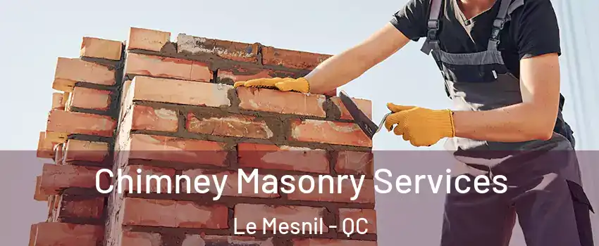 Chimney Masonry Services Le Mesnil - QC