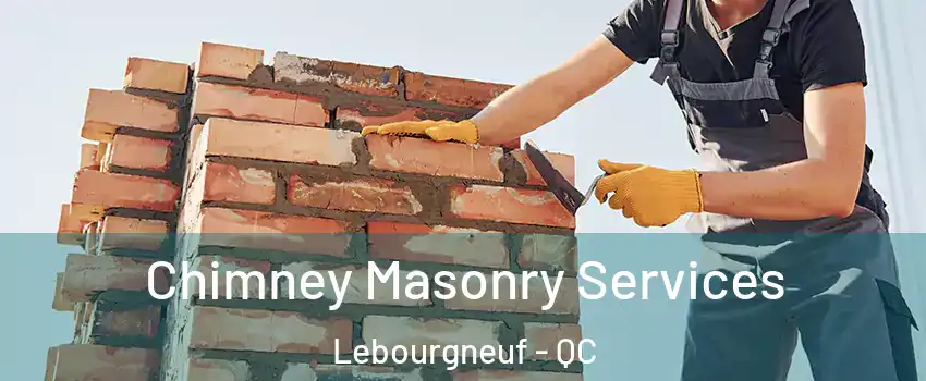  Chimney Masonry Services Lebourgneuf - QC
