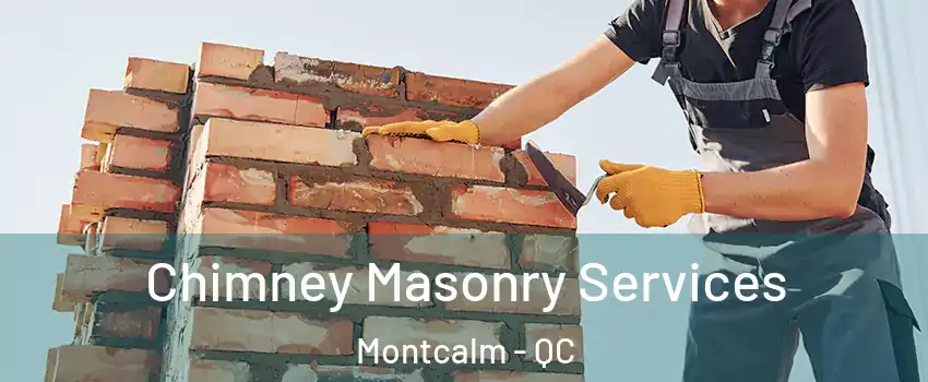  Chimney Masonry Services Montcalm - QC