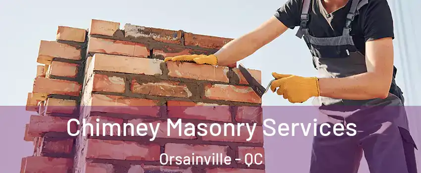 Chimney Masonry Services Orsainville - QC