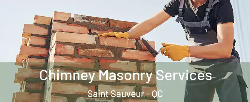  Chimney Masonry Services Saint Sauveur - QC
