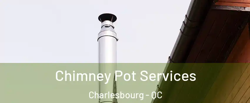  Chimney Pot Services Charlesbourg - QC