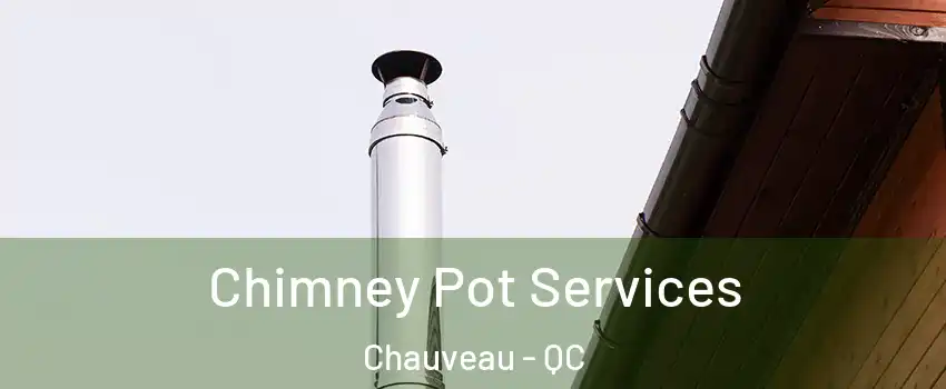  Chimney Pot Services Chauveau - QC