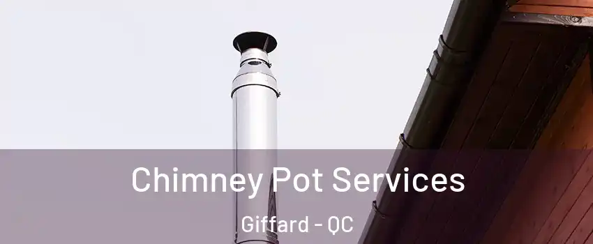  Chimney Pot Services Giffard - QC