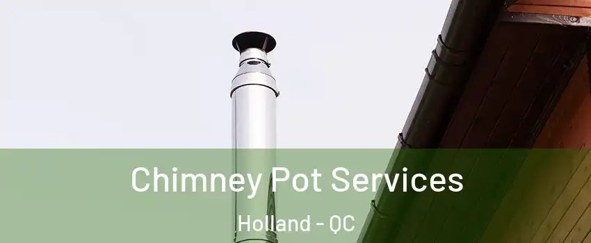  Chimney Pot Services Holland - QC