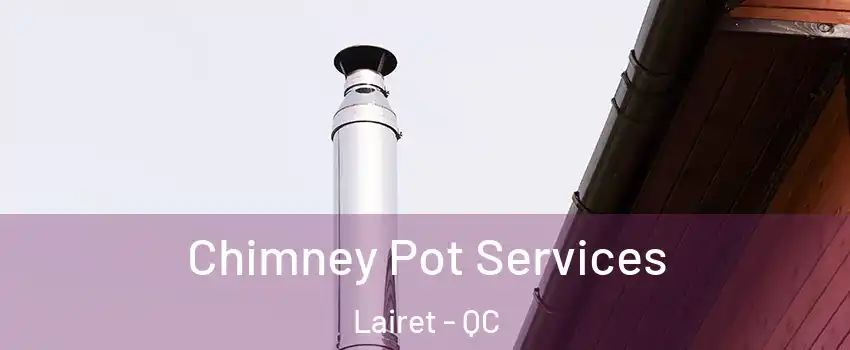  Chimney Pot Services Lairet - QC