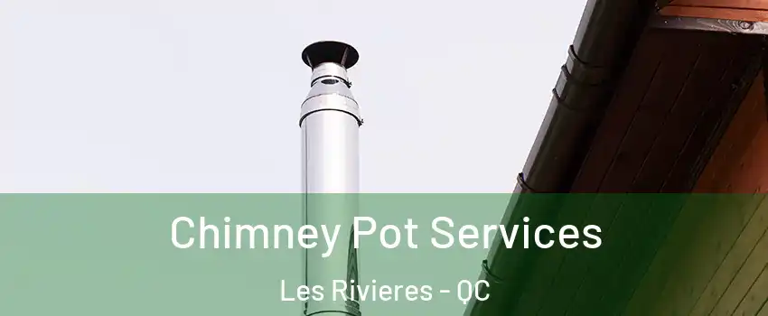  Chimney Pot Services Les Rivieres - QC