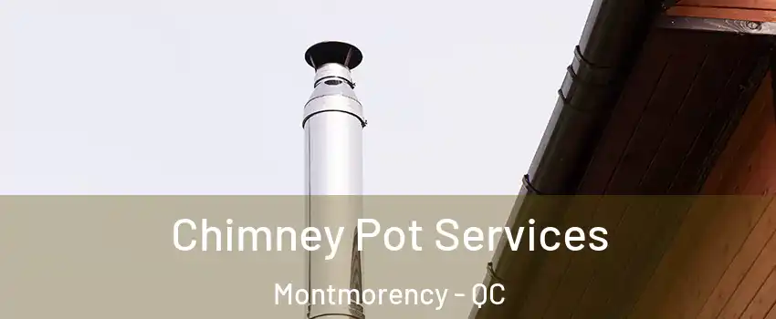  Chimney Pot Services Montmorency - QC