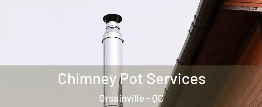  Chimney Pot Services Orsainville - QC