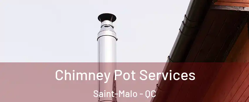 Chimney Pot Services Saint-Malo - QC