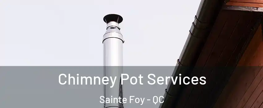  Chimney Pot Services Sainte Foy - QC