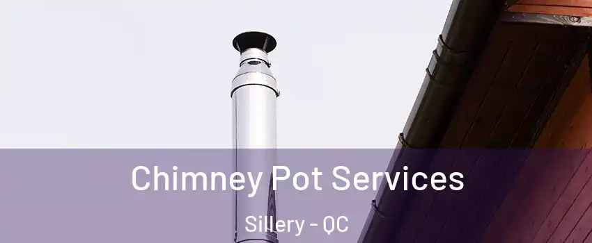 Chimney Pot Services Sillery - QC