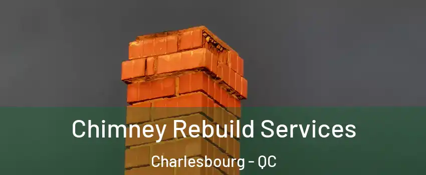  Chimney Rebuild Services Charlesbourg - QC