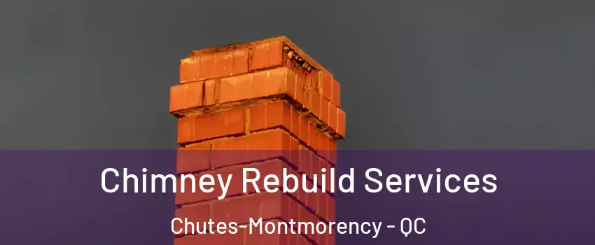  Chimney Rebuild Services Chutes-Montmorency - QC