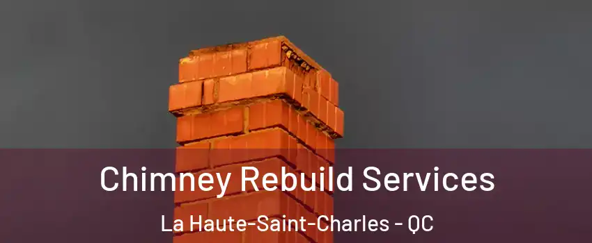  Chimney Rebuild Services La Haute-Saint-Charles - QC