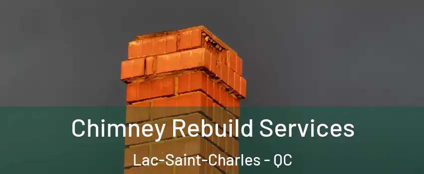  Chimney Rebuild Services Lac-Saint-Charles - QC