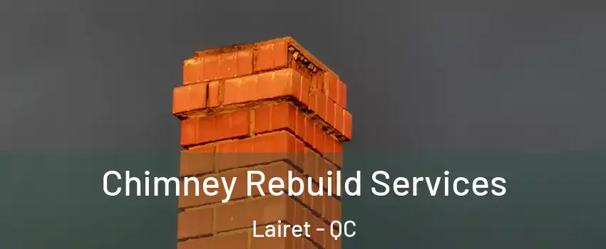 Chimney Rebuild Services Lairet - QC