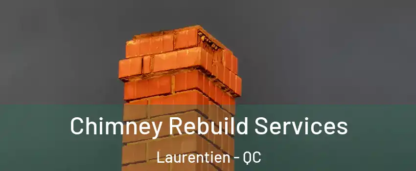  Chimney Rebuild Services Laurentien - QC