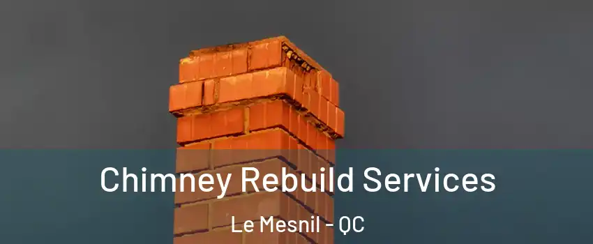  Chimney Rebuild Services Le Mesnil - QC
